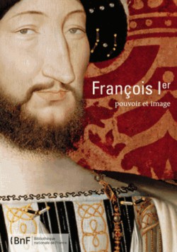 François Ier, pouvoir et image