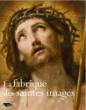 La fabrique des saintes images - Musée du Louvre, Paris