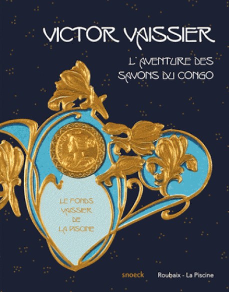 Victor Vaissier (1851-1923), l'aventure des Savons du Congo - Musée La Piscine