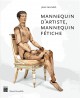 Catalogue Mannequin d'artiste, mannequin fétiche  - Musée Bourdelle
