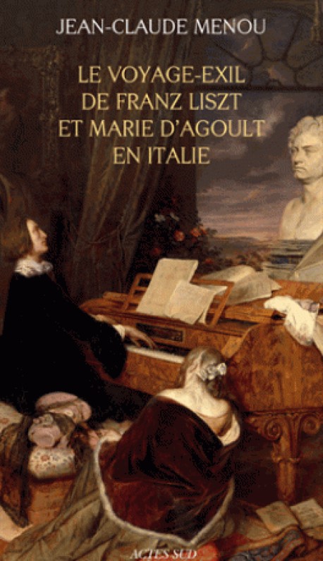 Le voyage exil de Franz Liszt et Marie d'Agoult en Italie (1837-1839)