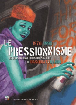 Catalogue d'exposition Le pressionnisme 1970-1990 - Les chefs-d'oeuvre du graffiti