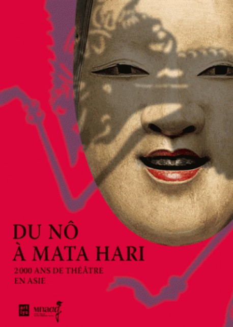 Catalogue d'exposition Du Nô à Mata Hari, 2000 ans de théâtre en Asie - Musée Guimet