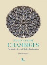 Martin et Pierre Chambiges. Architectes des cathédrales flamboyantes