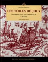 Les toiles de Jouy. Histoire d’un art décoratif, 1760-1821
