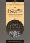 La Picardie flamboyante, arts et reconstruction entre 1450 et 1550