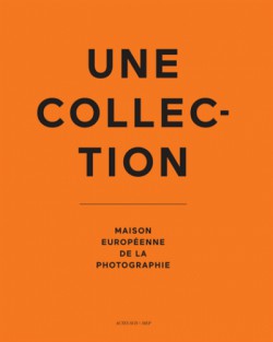 Une collection - Maison européenne de la photographie