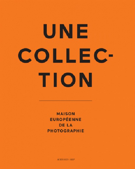 Une collection - Maison européenne de la photographie