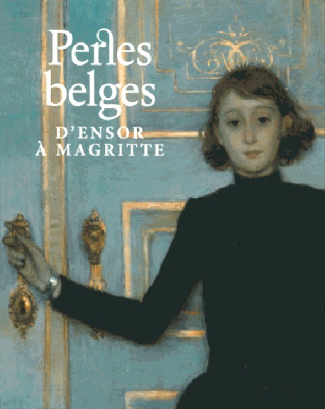 Perles belges, d'Ensor à Magritte - Musée des beaux-arts de Gand