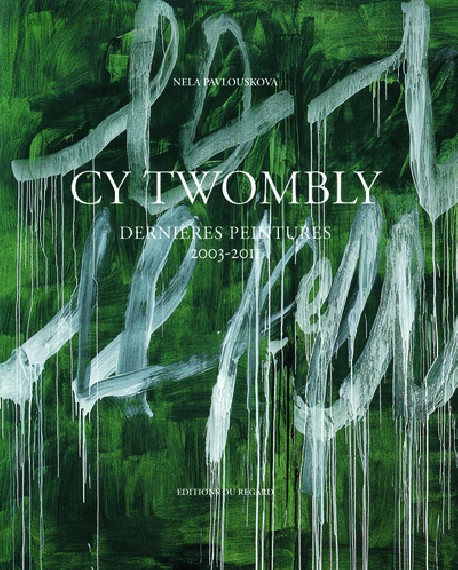 CY Twombly - Dernières peintures 2003-2011 