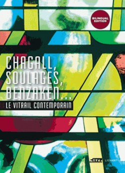 Catalogue d'exposition Chagall, Soulages, Benzaken... Le vitrail contemporain