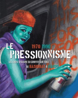 Catalogue d'exposition Le pressionnisme 1970-1990, les Chefs-d'oeuvre du graffiti