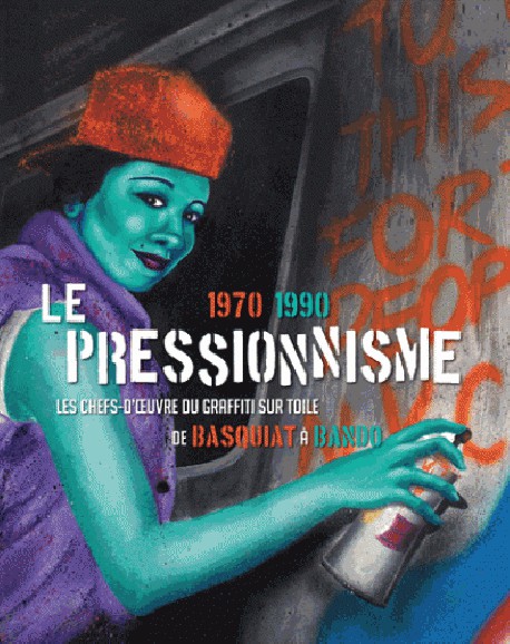 Catalogue d'exposition Le pressionnisme 1970-1990, les Chefs-d'oeuvre du graffiti