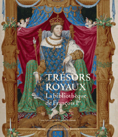 Catalogue d'exposition Trésors royaux, la bibliothèque de François Ier