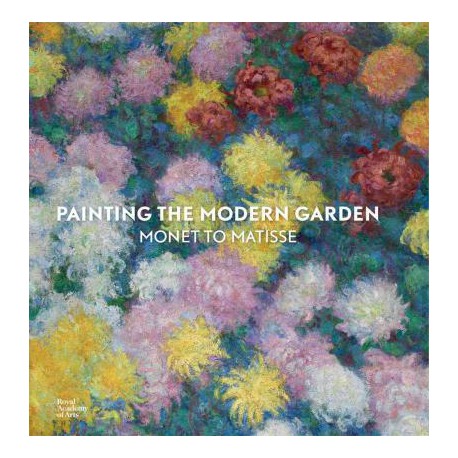 Catalogue d'exposition Painting the Modern Garden, Monet to Matisse