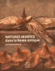 Natures mortes dans la Rome antique, naissance d'un genre artistique