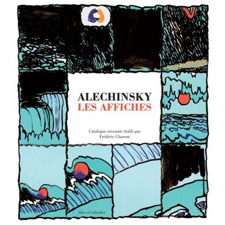 Pierre Alechinsky, les affiches - Catalogue raisonné