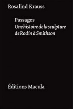 Passages. Une histoire de la sculpture de Rodin à Smithson