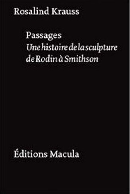 Passages. Une histoire de la sculpture de Rodin à Smithson