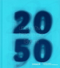 Catalogue d'exposition 2050, une brève histoire de l'avenir