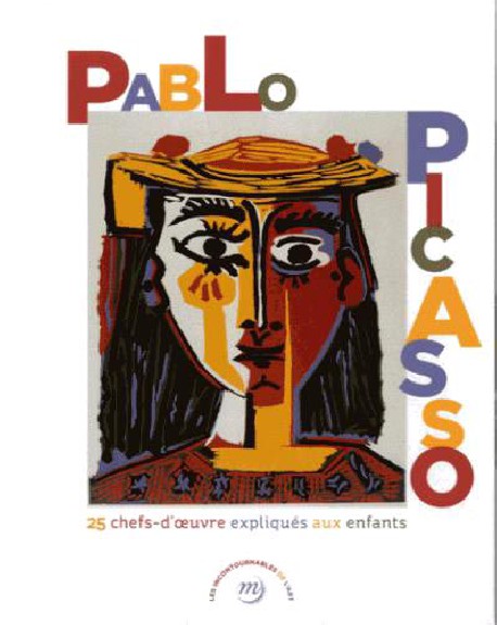 Pablo Picasso - 25 chefs-d'oeuvre expliqués aux enfants