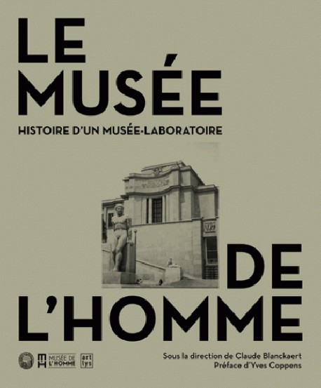 Le Musée de l'Homme, histoire d'un musée laboratoire