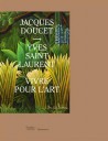 Jacques Doucet, Yves Saint Laurent. Vivre pour l'art