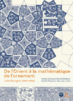 De l'Orient à la mathématique de l'ornement, Jules Bourgoin (1838-1908)