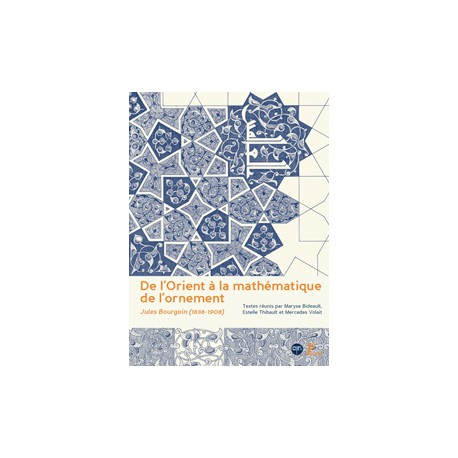 De l'Orient à la mathématique de l'ornement, Jules Bourgoin (1838-1908)