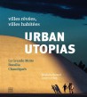 Urban Utopias. Villes rêvées, villes habitées : La Grande Motte, Brasilia, Chandigarh