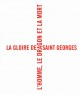 Catalogue d'exposition La gloire de Saint Georges, l'homme, le dragon et la mort 