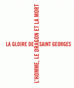 Catalogue d'exposition La gloire de Saint Georges, l'homme, le dragon et la mort 