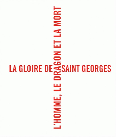 Catalogue d'exposition La gloire de Saint Georges, l'homme, le dragon et la mort 