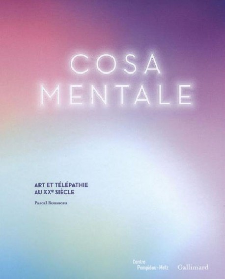 Catalogue d'exposition Cosa mentale. Art et télépathie au XXe siècle 