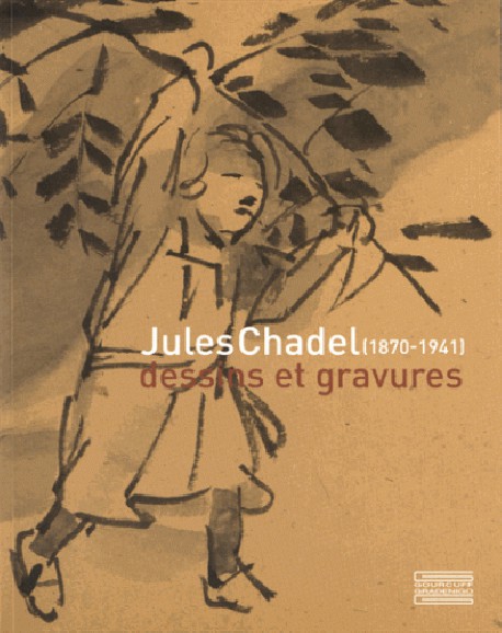 Catalogue d’exposition Jules Chadel (1870-1941), dessins et gravures
