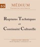 Revue Médium N°35 : Ruptures Techniques et Continuité Culturelle - avril-mai-juin 2013 