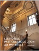 Les hôtels particuliers de Dijon au XVIIe siècle