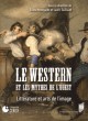 Le western et les mythes de l'Ouest. Littérature et arts de l'image 