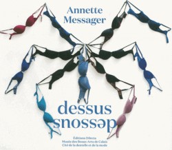 Exhibition catalogue Annette Messager : Dessus Dessous (Bilingual edition)