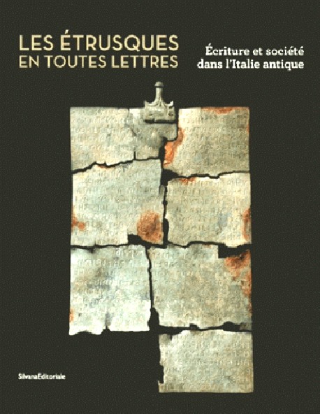 Les Etrusques en toutes lettres. Ecriture et société dans l'Italie antique