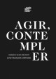 Catalogue d'exposition Agir et Contempler, musée Unterlinden