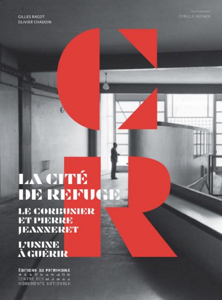 La Cité de Refuge. Le Corbusier et Pierre Jeanneret, l'usine à guérir