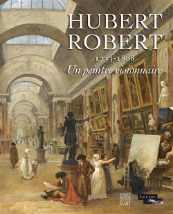 Catalogue d'exposition Hubert Robert (1733-1808), un peintre Visionnaire