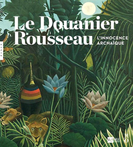Catalogue d'exposition Le douanier Rousseau, l'innocence archaïque