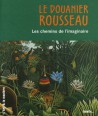 Art pour enfants - Le Douanier Rousseau, les chemins de l'imaginaire
