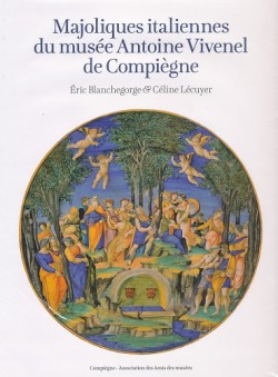 Majoliques italiennes du musée Antoine Vivenel de Compiègne