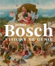 Jérôme Bosch. Visions de génie 