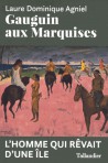 Gauguin aux Marquises. L’homme qui rêvait d’une île