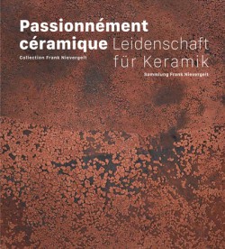 Catalogue Passionnément céramique. Collection Frank Nievergelt