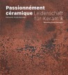 Catalogue Passionnément céramique. Collection Frank Nievergelt